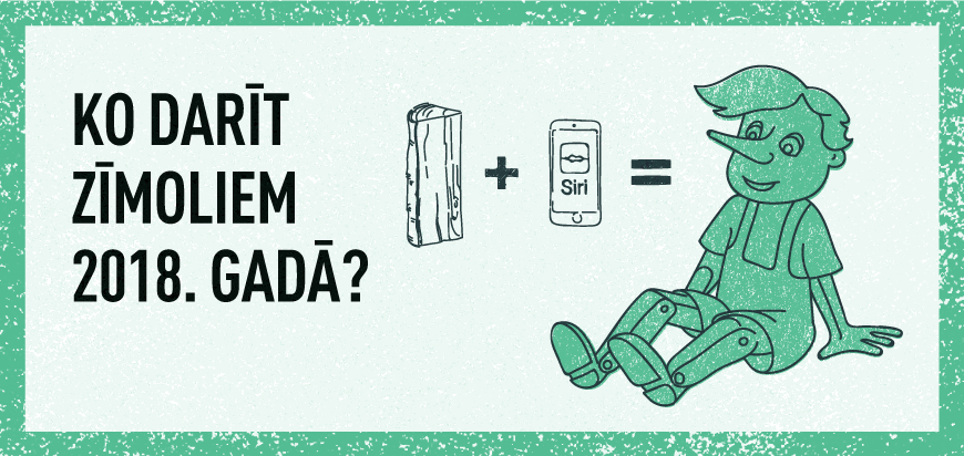 Ko darīt zīmoliem 2018. gadā?