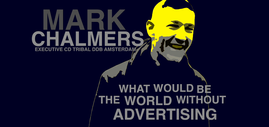 Mark Chalmers par radošumu un reklāmas pasauli